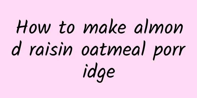 How to make almond raisin oatmeal porridge