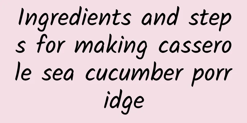 Ingredients and steps for making casserole sea cucumber porridge