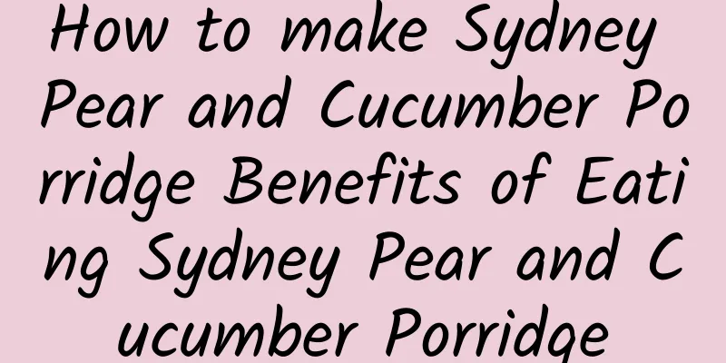 How to make Sydney Pear and Cucumber Porridge Benefits of Eating Sydney Pear and Cucumber Porridge