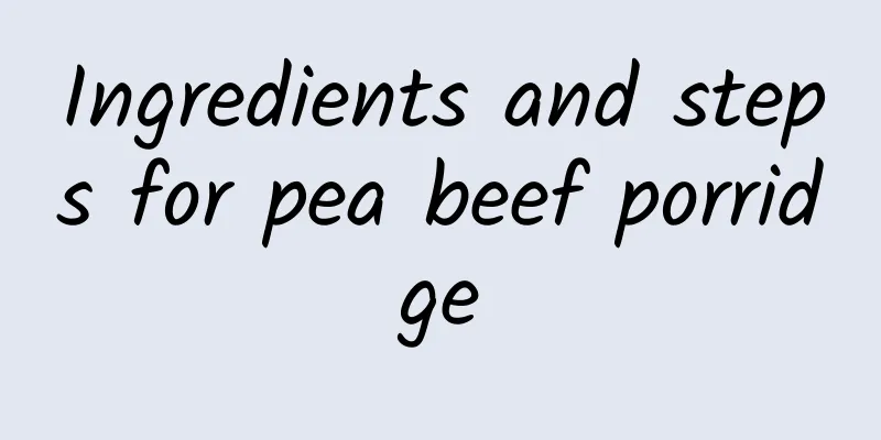 Ingredients and steps for pea beef porridge