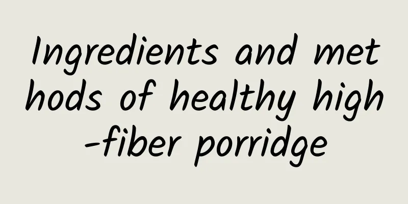 Ingredients and methods of healthy high-fiber porridge