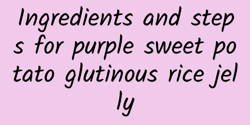 Ingredients and steps for purple sweet potato glutinous rice jelly