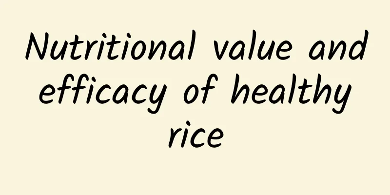 Nutritional value and efficacy of healthy rice