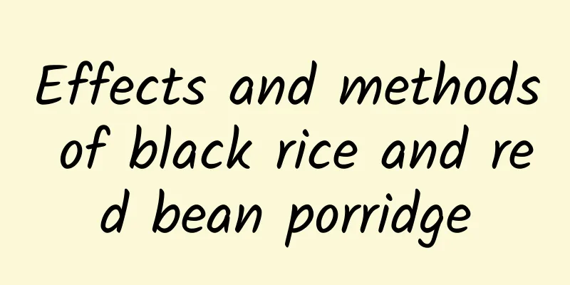 Effects and methods of black rice and red bean porridge