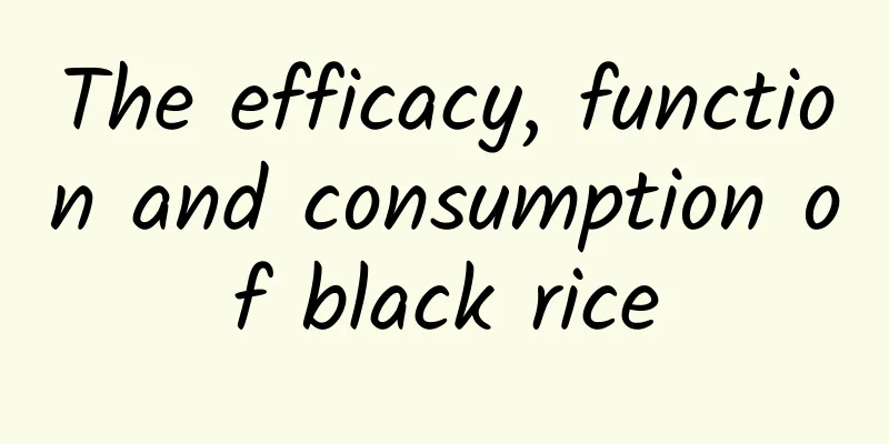 The efficacy, function and consumption of black rice