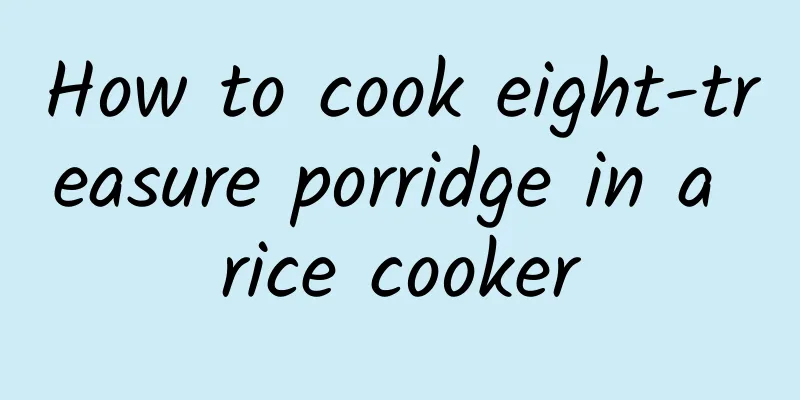 How to cook eight-treasure porridge in a rice cooker