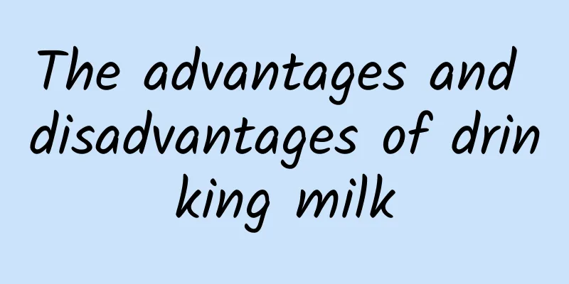 The advantages and disadvantages of drinking milk