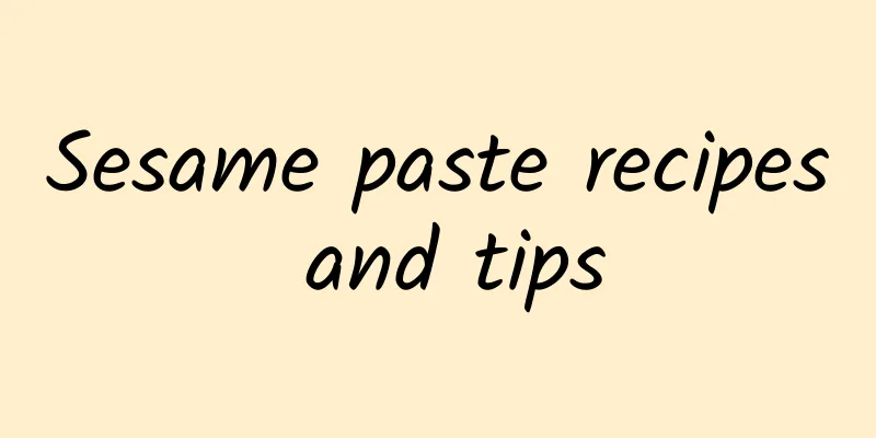 Sesame paste recipes and tips