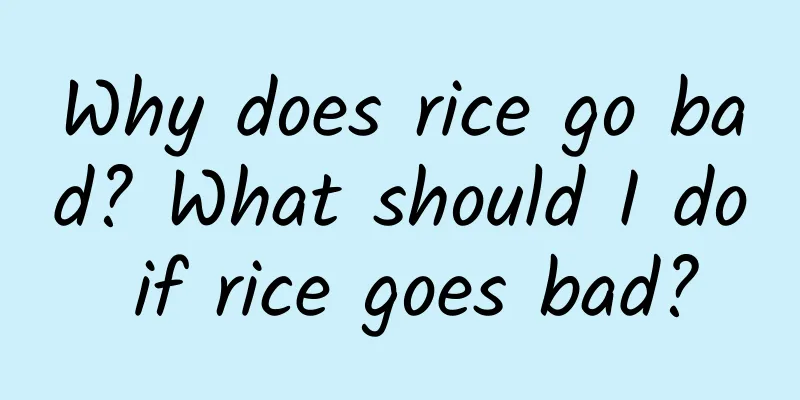 Why does rice go bad? What should I do if rice goes bad?