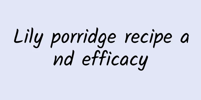 Lily porridge recipe and efficacy