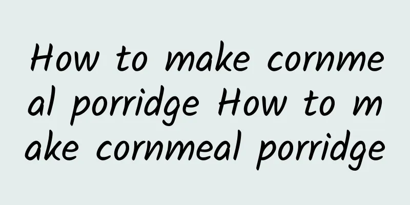 How to make cornmeal porridge How to make cornmeal porridge