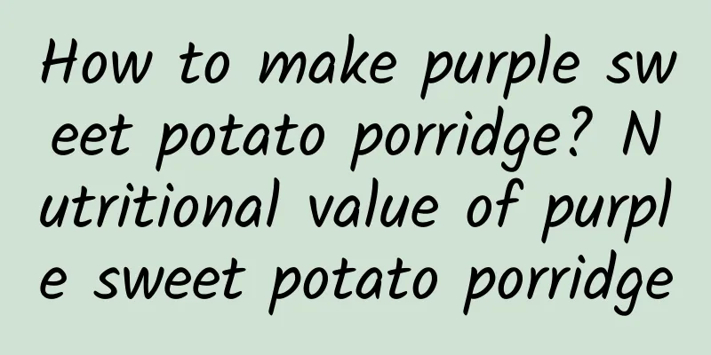 How to make purple sweet potato porridge? Nutritional value of purple sweet potato porridge