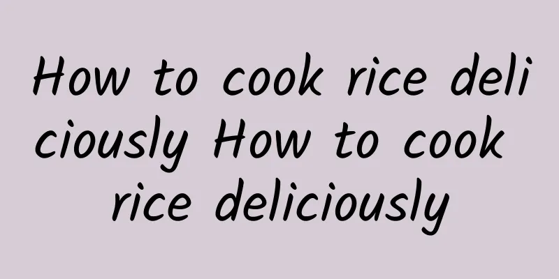 How to cook rice deliciously How to cook rice deliciously