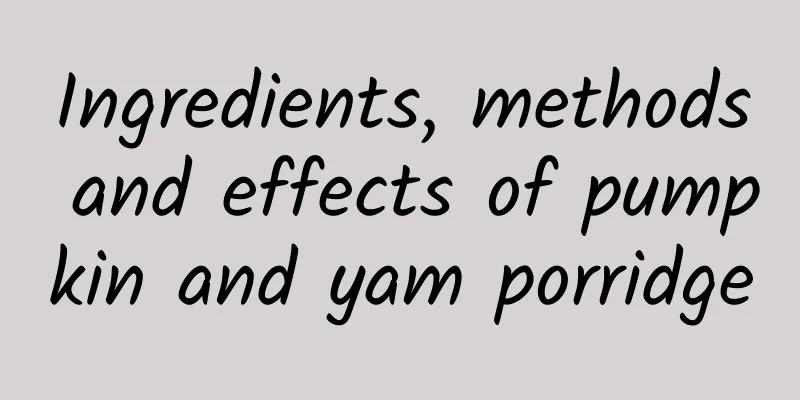 Ingredients, methods and effects of pumpkin and yam porridge