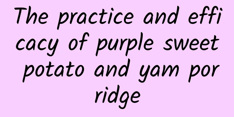 The practice and efficacy of purple sweet potato and yam porridge