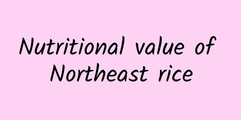 Nutritional value of Northeast rice