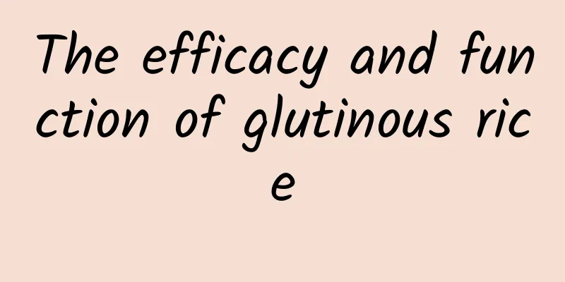 The efficacy and function of glutinous rice