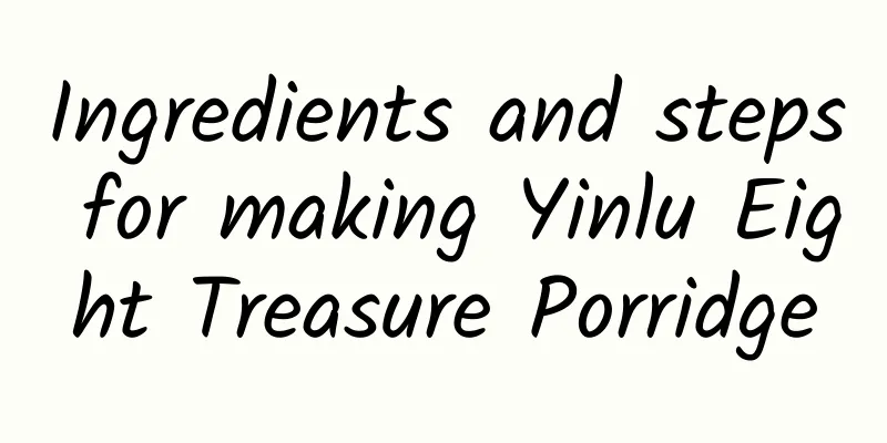 Ingredients and steps for making Yinlu Eight Treasure Porridge