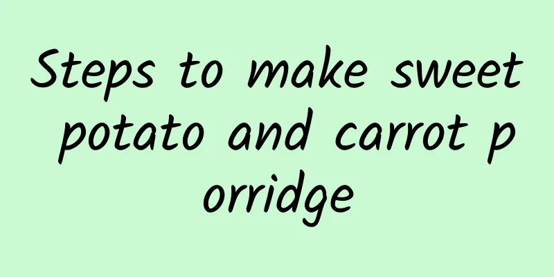 Steps to make sweet potato and carrot porridge