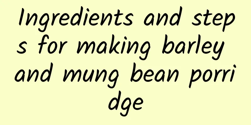 Ingredients and steps for making barley and mung bean porridge