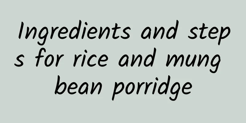 Ingredients and steps for rice and mung bean porridge