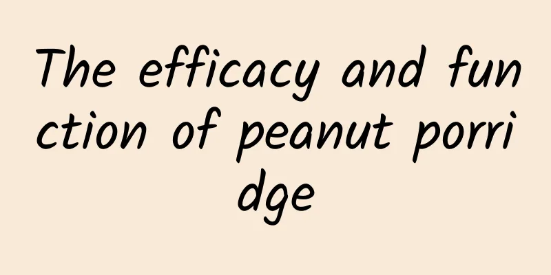 The efficacy and function of peanut porridge