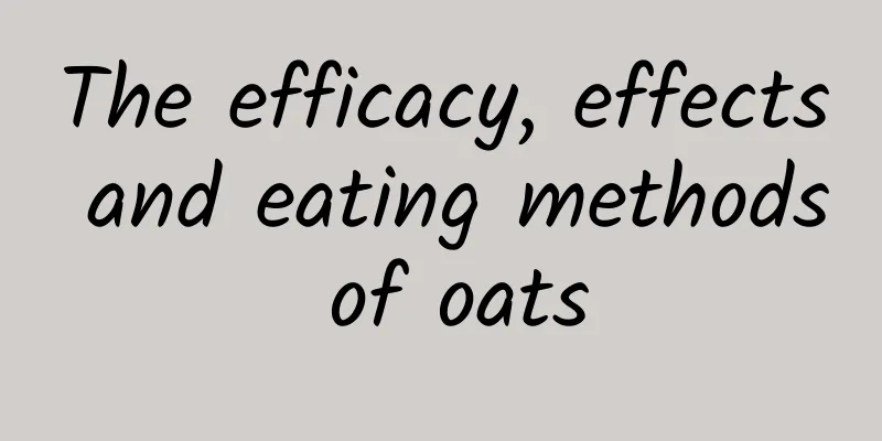 The efficacy, effects and eating methods of oats