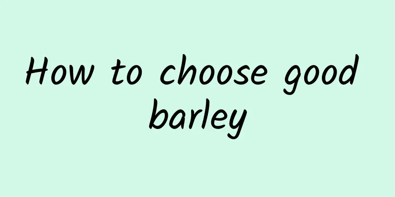 How to choose good barley