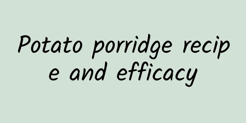 Potato porridge recipe and efficacy