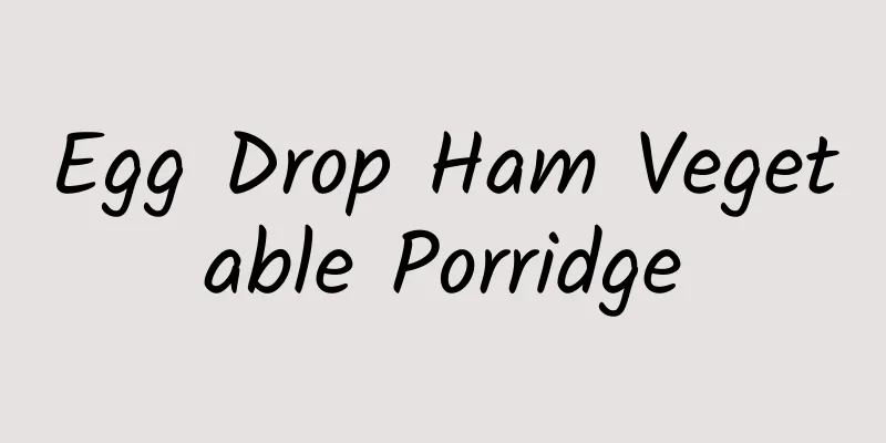 Egg Drop Ham Vegetable Porridge