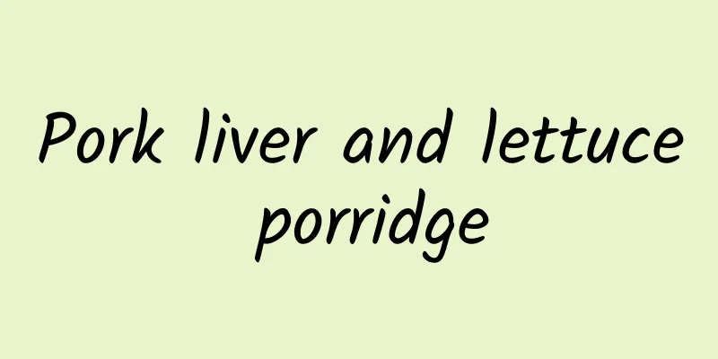 Pork liver and lettuce porridge