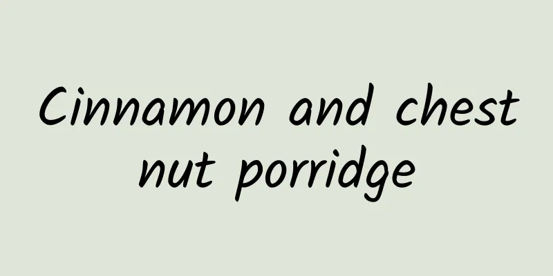 Cinnamon and chestnut porridge