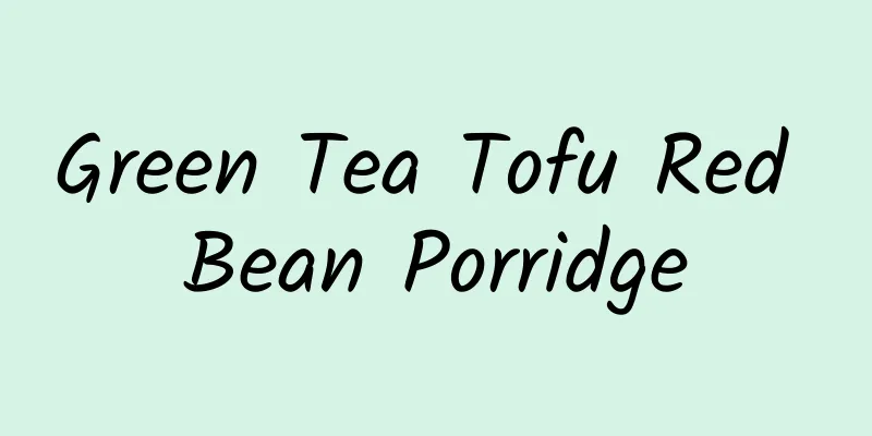 Green Tea Tofu Red Bean Porridge