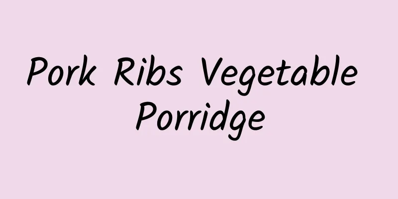 Pork Ribs Vegetable Porridge