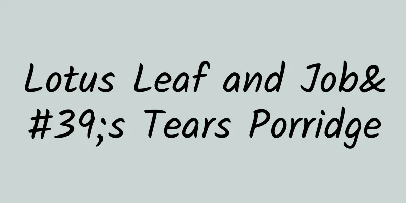 Lotus Leaf and Job's Tears Porridge