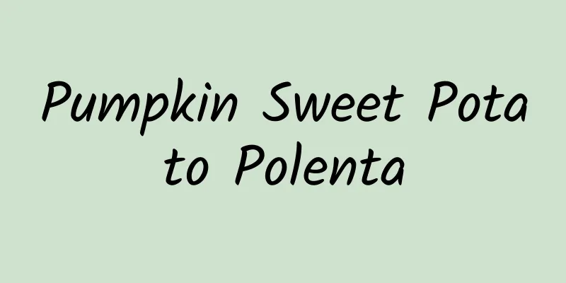 Pumpkin Sweet Potato Polenta