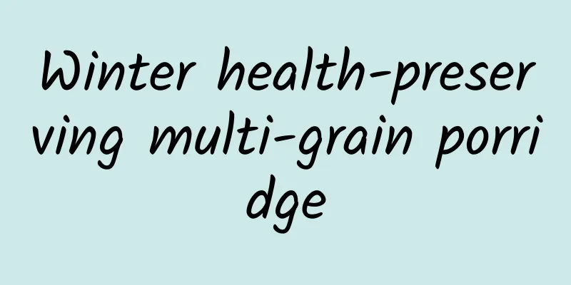 Winter health-preserving multi-grain porridge