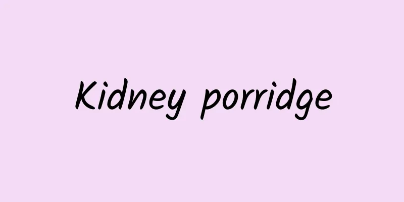 Kidney porridge