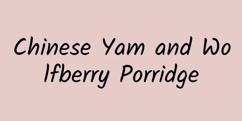 Chinese Yam and Wolfberry Porridge