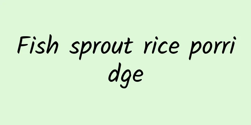 Fish sprout rice porridge