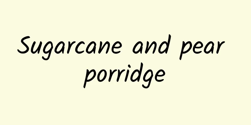 Sugarcane and pear porridge