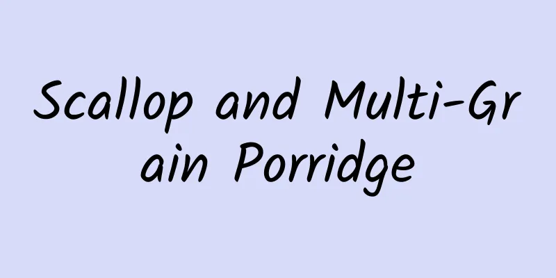 Scallop and Multi-Grain Porridge