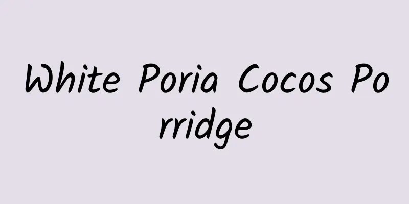 White Poria Cocos Porridge