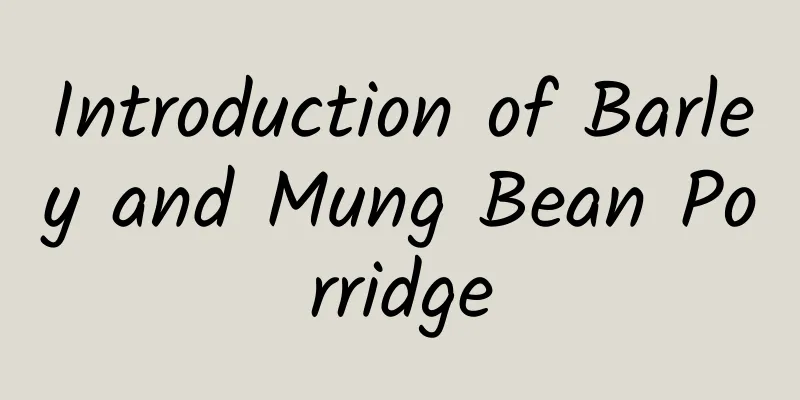 Introduction of Barley and Mung Bean Porridge