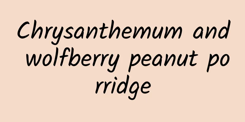 Chrysanthemum and wolfberry peanut porridge