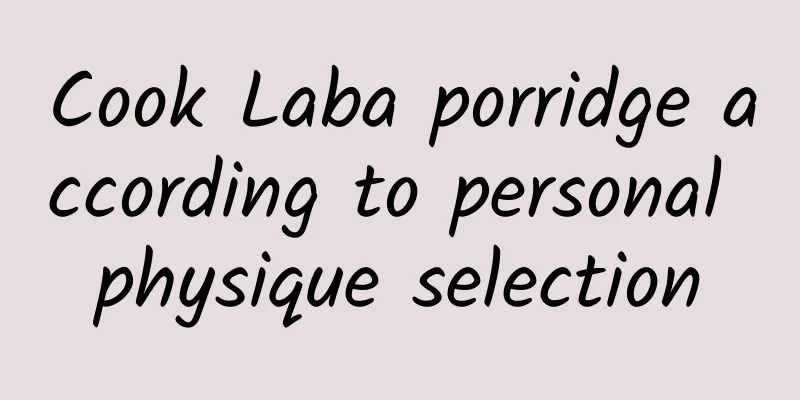 Cook Laba porridge according to personal physique selection