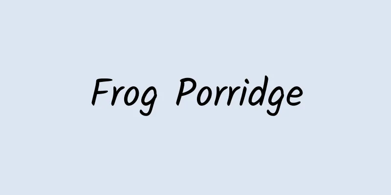 Frog Porridge