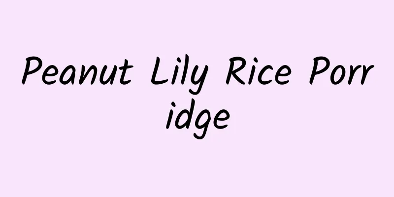 Peanut Lily Rice Porridge