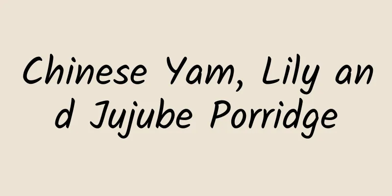 Chinese Yam, Lily and Jujube Porridge