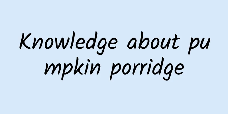 Knowledge about pumpkin porridge